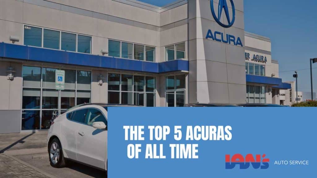 ians auto service top 5 acuras of all time