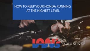 how to keep your honda running at the highest level ians auto service