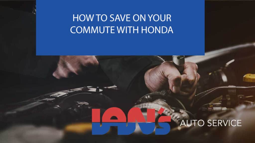 how to save on your commute with honda ians auto service
